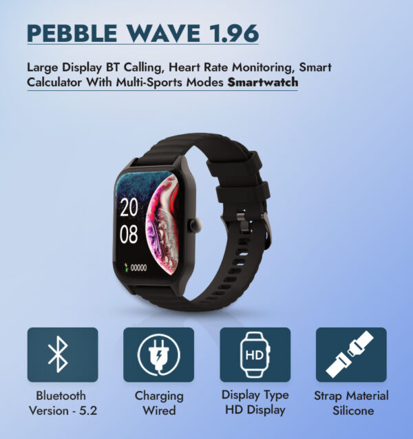 Pebble Wave 1.96 Large Display BT Calling, Heart Rate Monitoring, Smart Calculator With Multi-Sports Modes Smartwatch infographic