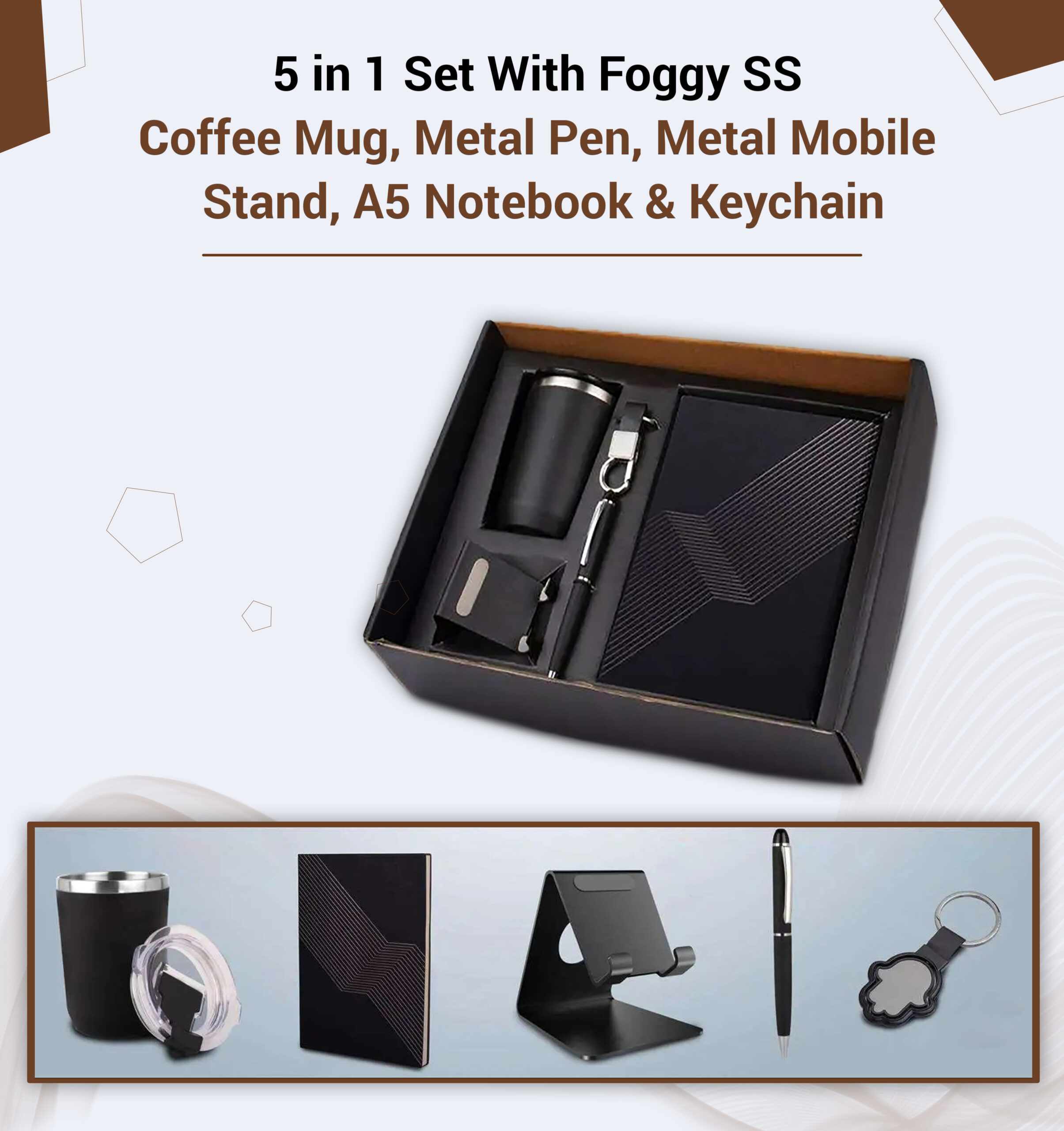 5 in 1 Set With Foggy SS Coffee Mug, Metal Pen, Metal Mobile Stand, A5 Notebook & Keychain infographic