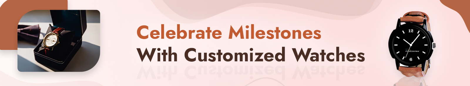 Celebrate Milestones With Customized Watches
